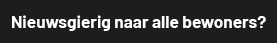 Nieuwsgierig naar alle bewoners